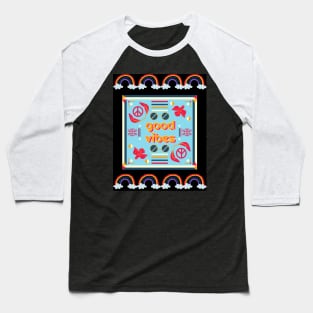 Good Vibes With Rainbow Design Baseball T-Shirt